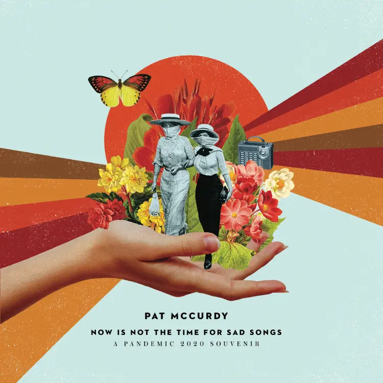 Now is Not the Time for Sad Songs: A Pandemic 2020 Souvenir