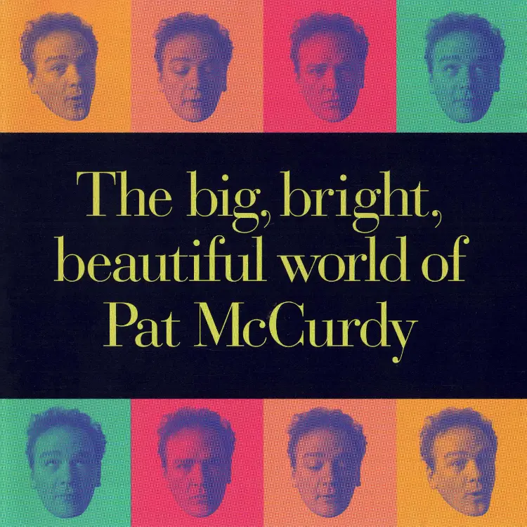 The Big Bright Beautiful World of Pat McCurdy